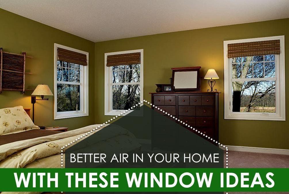 Better Air in Your Home with These Window Ideas