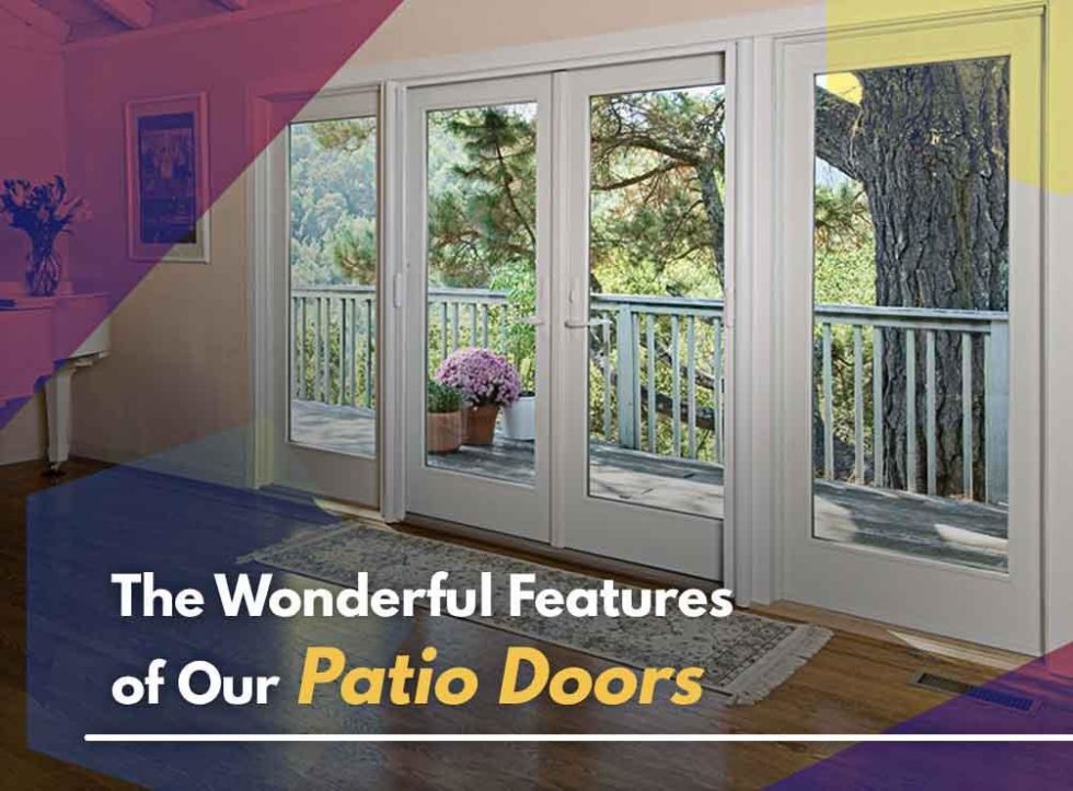 The Wonderful Features of Our Patio Doors