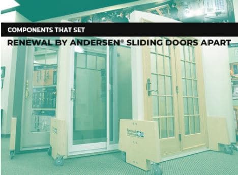 Components That Set Renewal by Andersen® Sliding Doors Apart